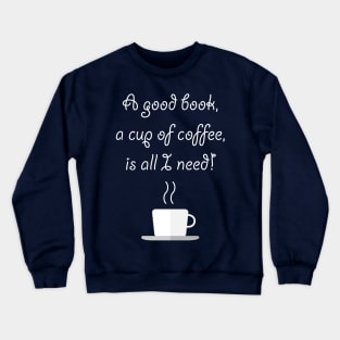 Good Book And A Good Cup of Coffee Crewneck Sweatshirt